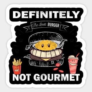 Definitely not gourmet Funny T shirt good humor and best gift Sticker